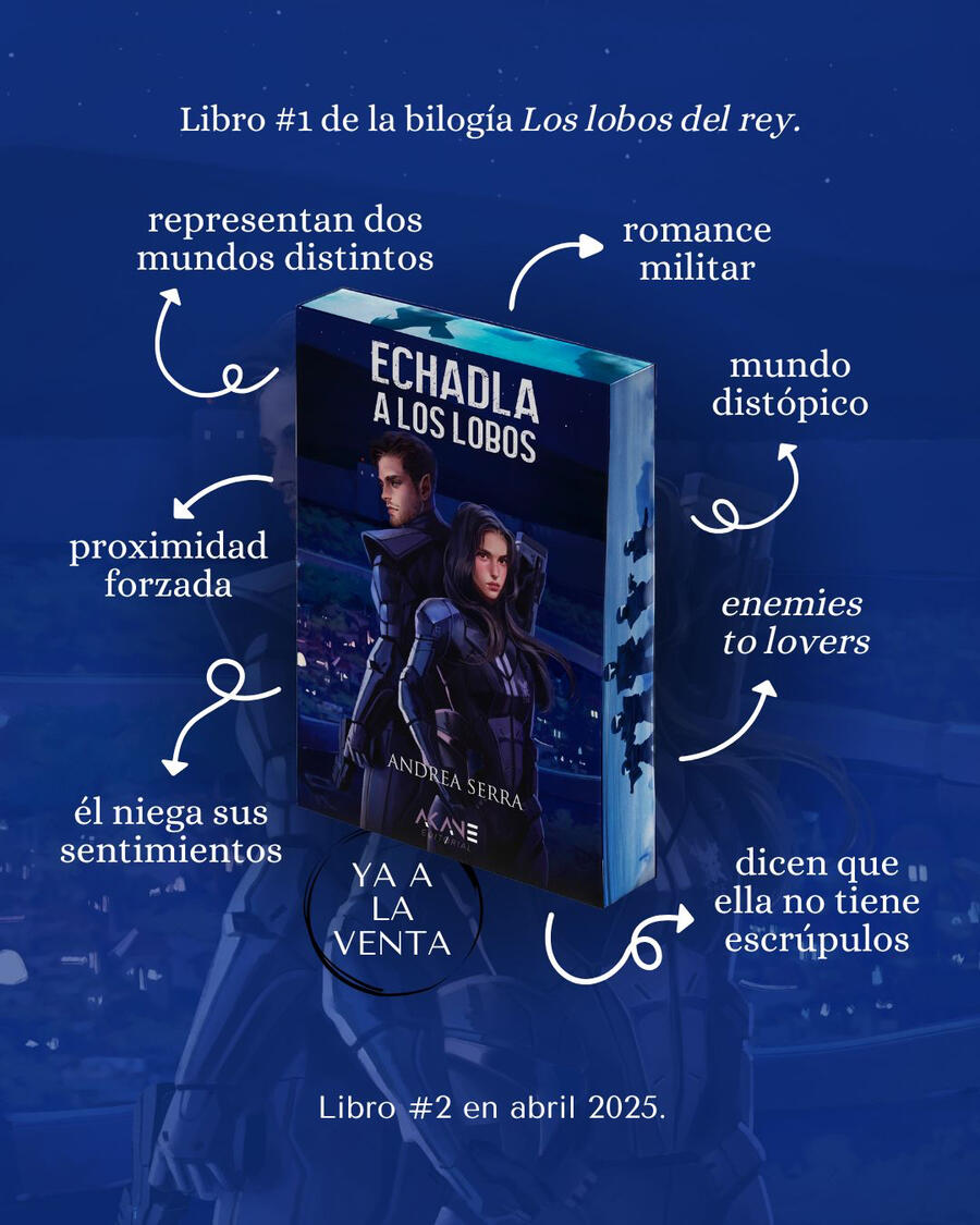 Portada de mi novela "Echadla a los lobos" con sus tropes alrededor: representan mundos distintos, romance militar, mundo distópico, proximidad forzada, enemies to lovers, él niega sus sentimientos, dicen que ella no tiene escrúpulos. Y "en librerías el 10